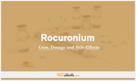 Rocuronium: Side Effects, Uses, Dosage, Interactions, Warnings